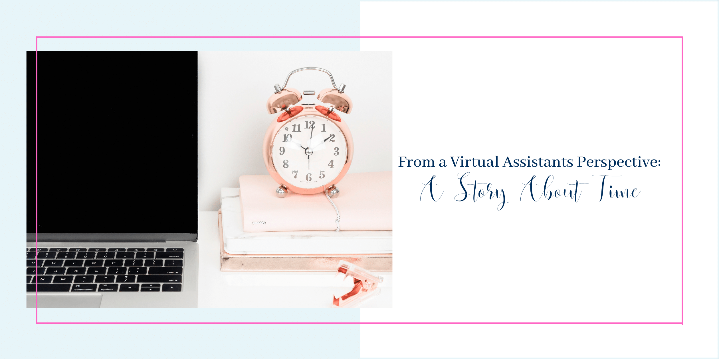 From a Virtual Assistants Perspective: A Story About Time Blog Feature Image